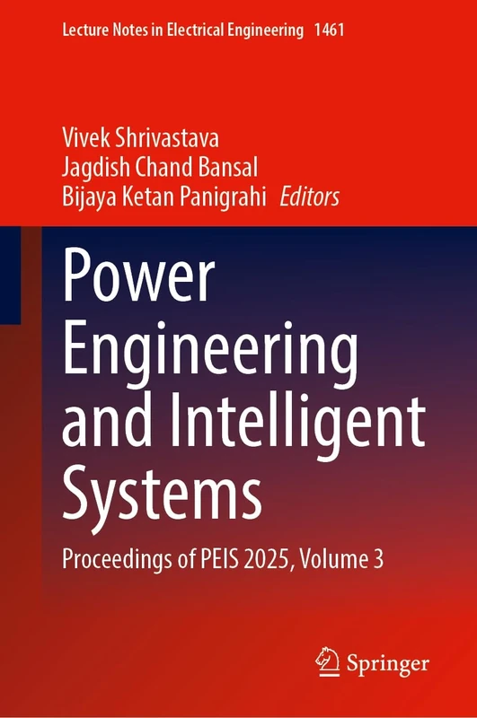 Power Engineering and Intelligent Systems: Proceedings of PEIS 2025, Volume 3: 1461 (Lecture Notes in Electrical Engineering, 1461)