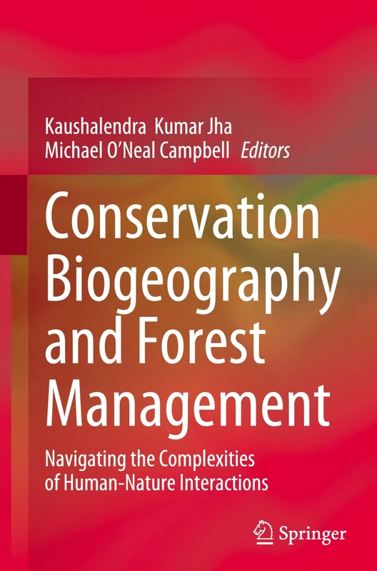 Conservation Biogeography and Forest Management: Navigating the Complexities of Human-Nature Interactions