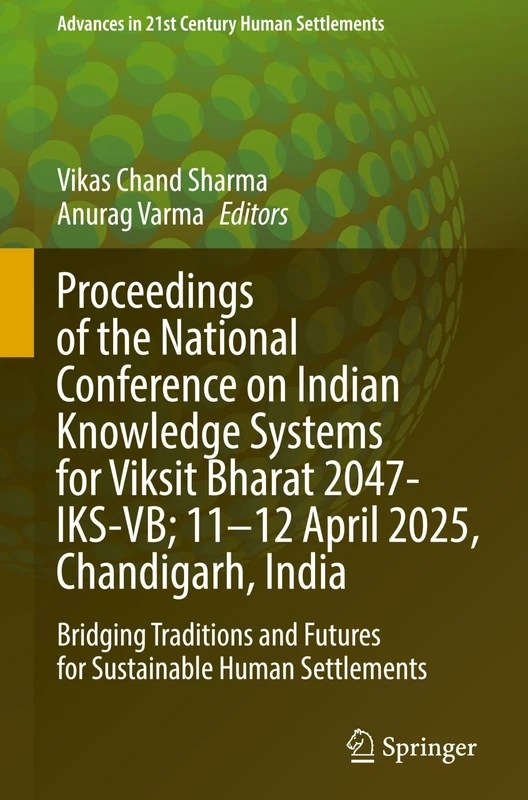 Proceedings of the National Conference on Indian Knowledge Systems for Viksit Bharat 2047-IKS-VB; 11–12 April 2025, Chandigarh, India: Bridging ... ... and Futures for Sustainable Human Settlements - Image 1