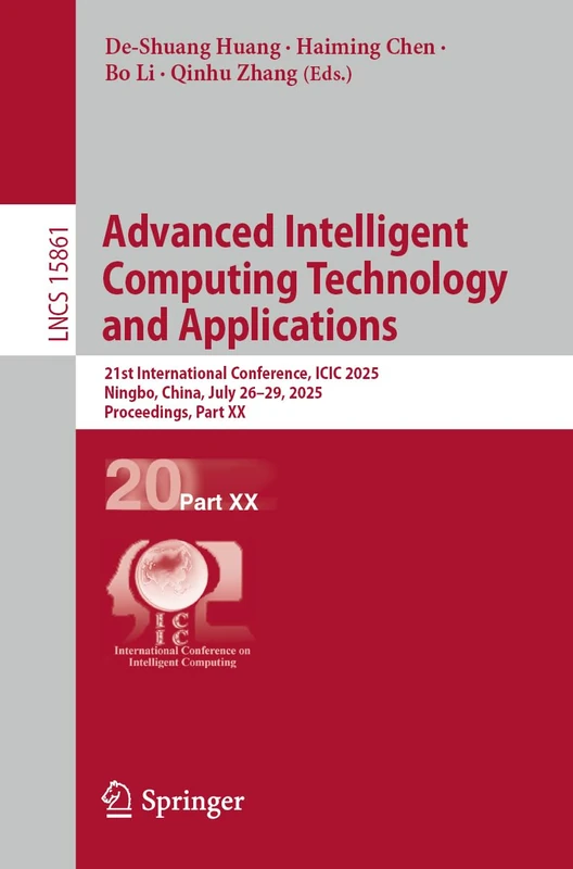 Advanced Intelligent Computing Technology and Applications: 21st International Conference, ICIC 2025, Ningbo, China, July 26–29, 2025, Proceedings, ... (Lecture Notes in Computer Science, 15861)