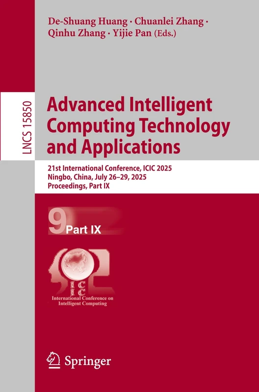Advanced Intelligent Computing Technology and Applications: 21st International Conference, ICIC 2025, Ningbo, China, July 26–29, 2025, Proceedings, ... (Lecture Notes in Computer Science, 15850)