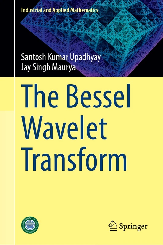 The Bessel Wavelet Transform (Industrial and Applied Mathematics)