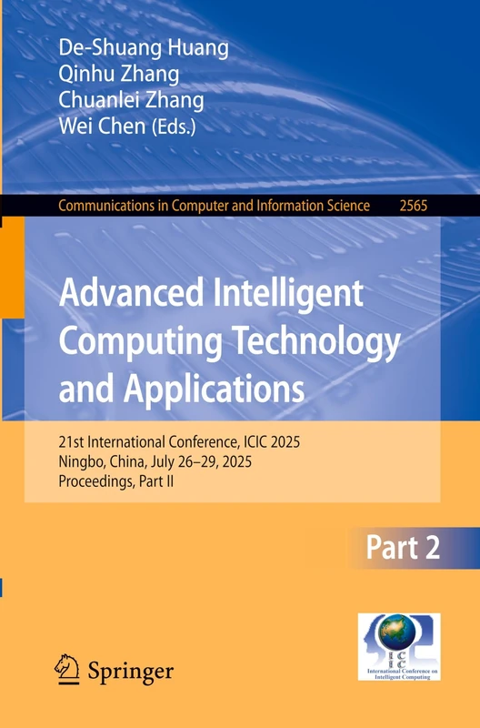 Advanced Intelligent Computing Technology and Applications: 21st International Conference, ICIC 2025, Ningbo, China, July 26–29, 2025, Proceedings, ... in Computer and Information Science, 2565)