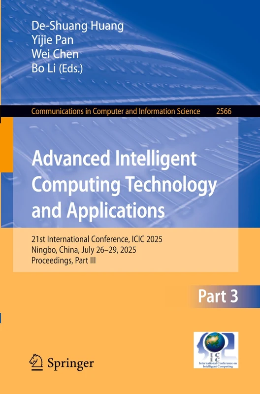 Advanced Intelligent Computing Technology and Applications: 21st International Conference, ICIC 2025, Ningbo, China, July 26–29, 2025, Proceedings, ... in Computer and Information Science, 2566)