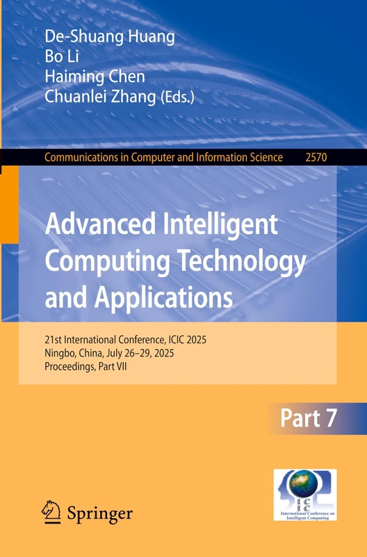 Advanced Intelligent Computing Technology and Applications: 21st International Conference, ICIC 2025, Ningbo, China, July 26–29, 2025, Proceedings, ... in Computer and Information Science, 2570)