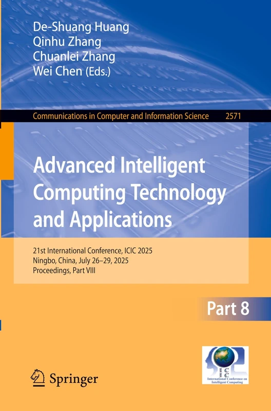 Advanced Intelligent Computing Technology and Applications: 21st International Conference, ICIC 2025, Ningbo, China, July 26–29, 2025, Proceedings, ... in Computer and Information Science, 2571)