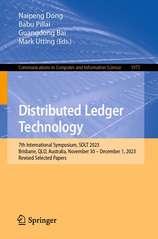 Distributed Ledger Technology: 7th International Symposium, SDLT 2023, Brisbane, QLD, Australia, November 30 – December 1, 2023, Revised Selected ... in Computer and Information Science, 1975)
