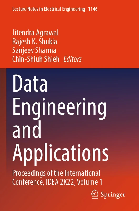 Data Engineering and Applications: Proceedings of the International Conference, IDEA 2K22, Volume 1 (Lecture Notes in Electrical Engineering, 1146)