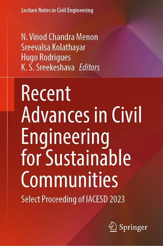 Recent Advances in Civil Engineering for Sustainable Communities: Select Proceeding of IACESD 2023: 459 (Lecture Notes in Civil Engineering, 459)