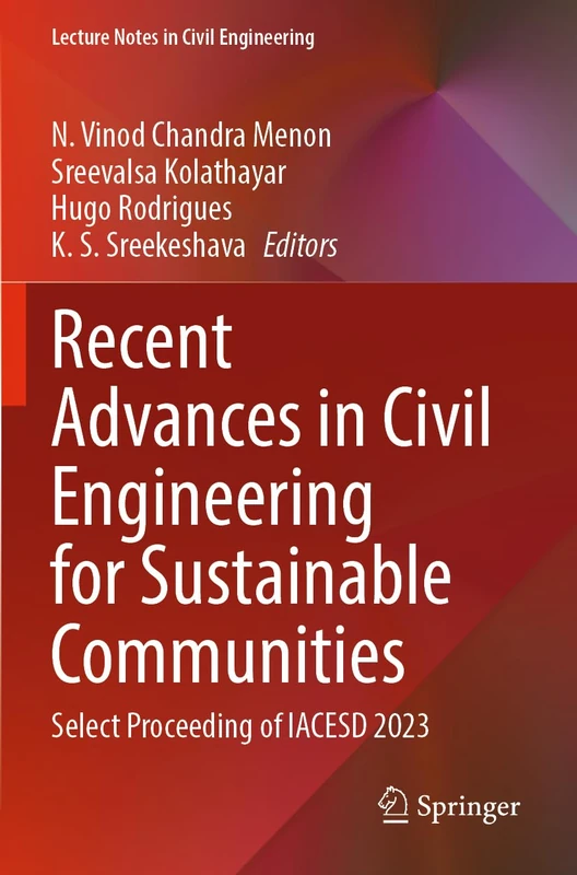 Recent Advances in Civil Engineering for Sustainable Communities: Select Proceeding of IACESD 2023: 459 (Lecture Notes in Civil Engineering, 459)
