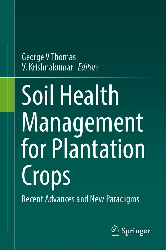 Soil Health Management for Plantation Crops: Recent Advances and New Paradigms