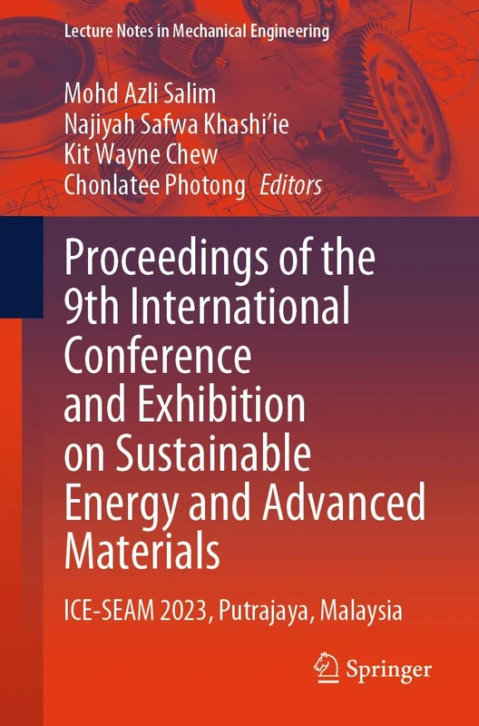 Proceedings of the 9th International Conference and Exhibition on Sustainable Energy and Advanced Materials: ICE-SEAM 2023, Putrajaya, Malaysia (Lecture Notes in Mechanical Engineering)