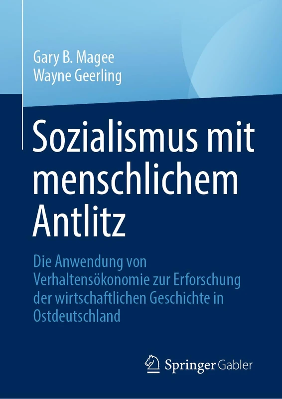 Sozialismus mit menschlichem Antlitz: Die Anwendung von Verhaltensökonomie zur Erforschung der wirtschaftlichen Geschichte in Ostdeutschland