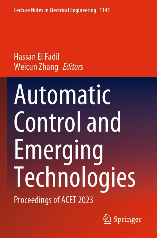 Automatic Control and Emerging Technologies: Proceedings of ACET 2023: 1141 (Lecture Notes in Electrical Engineering, 1141)