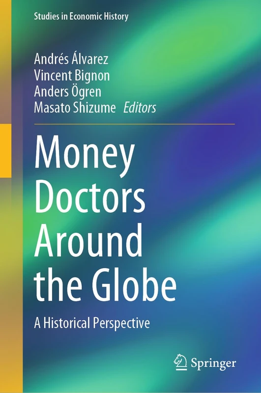 Money Doctors Around the Globe: A Historical Perspective (Studies in Economic History) - Image 1