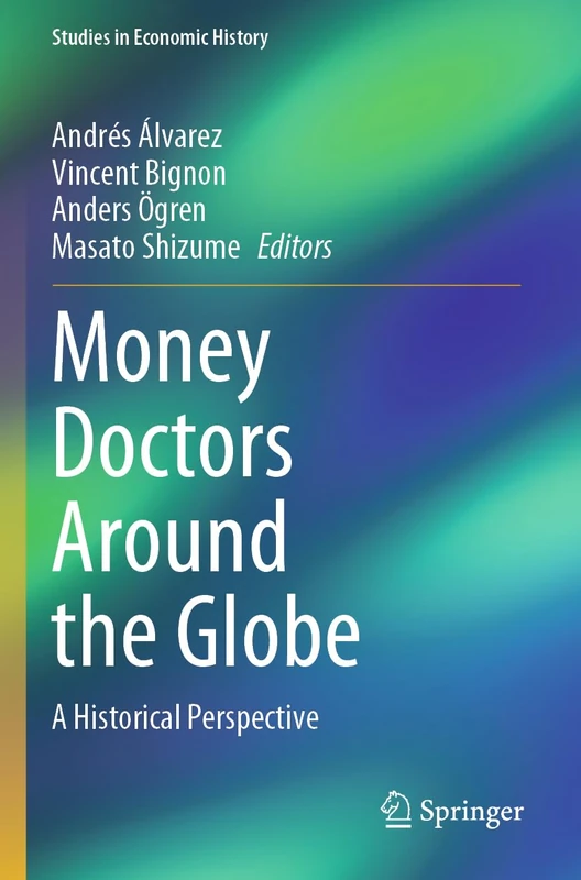 Money Doctors Around the Globe: A Historical Perspective (Studies in Economic History)