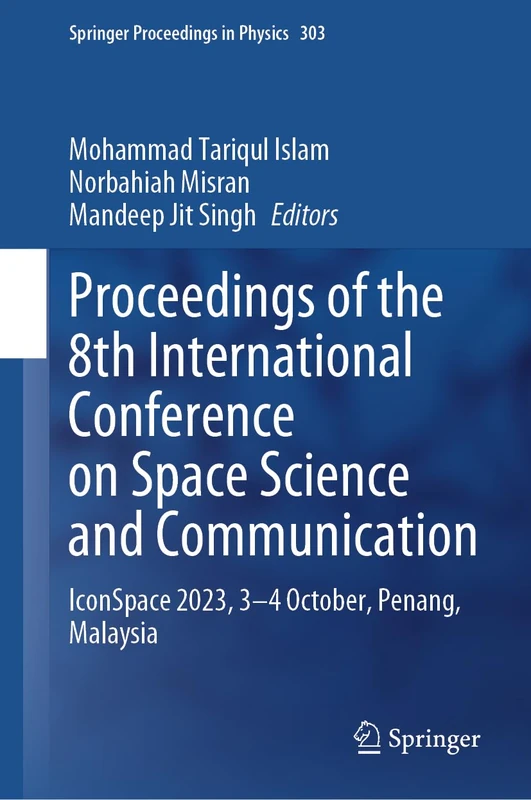 Proceedings of the 8th International Conference on Space Science and Communication: IconSpace 2023, 3–4 October, Penang, Malaysia: 303 (Springer Proceedings in Physics, 303)