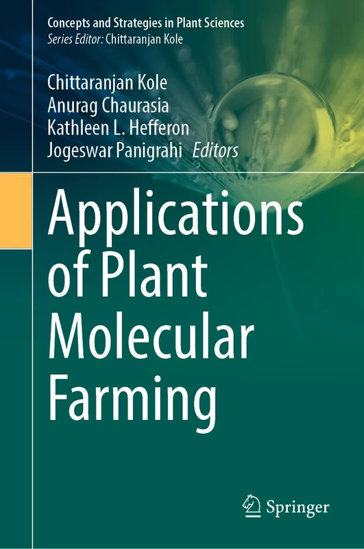 Applications of Plant Molecular Farming (Concepts and Strategies in Plant Sciences)