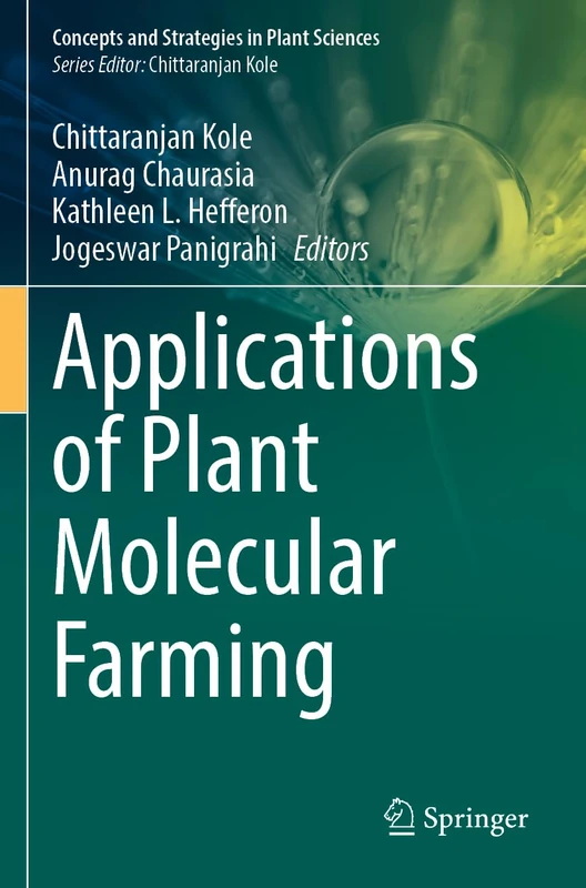 Applications of Plant Molecular Farming (Concepts and Strategies in Plant Sciences)