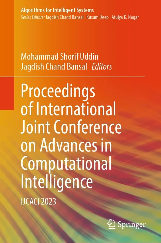 Proceedings of International Joint Conference on Advances in Computational Intelligence: IJCACI 2023 (Algorithms for Intelligent Systems)