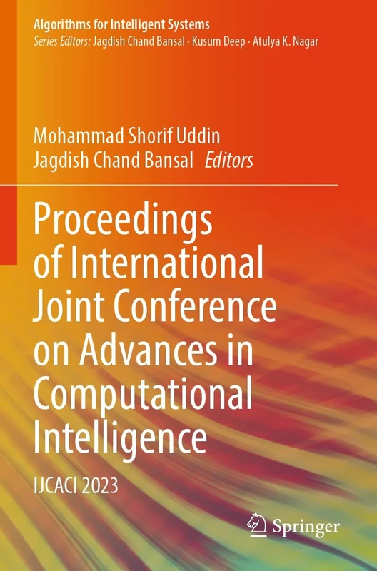 Proceedings of International Joint Conference on Advances in Computational Intelligence: IJCACI 2023 (Algorithms for Intelligent Systems)