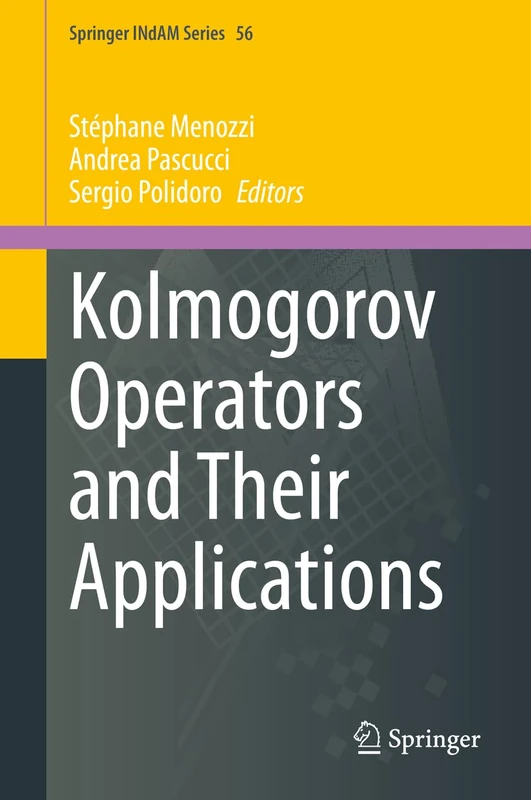Kolmogorov Operators and Their Applications: 56 (Springer INdAM Series, 56)