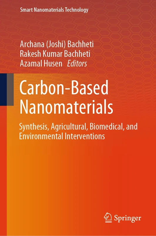 Carbon-Based Nanomaterials: Synthesis, Agricultural, Biomedical, and Environmental Interventions (Smart Nanomaterials Technology)