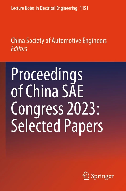 Proceedings of China SAE Congress 2023: Selected Papers: 1151 (Lecture Notes in Electrical Engineering, 1151)