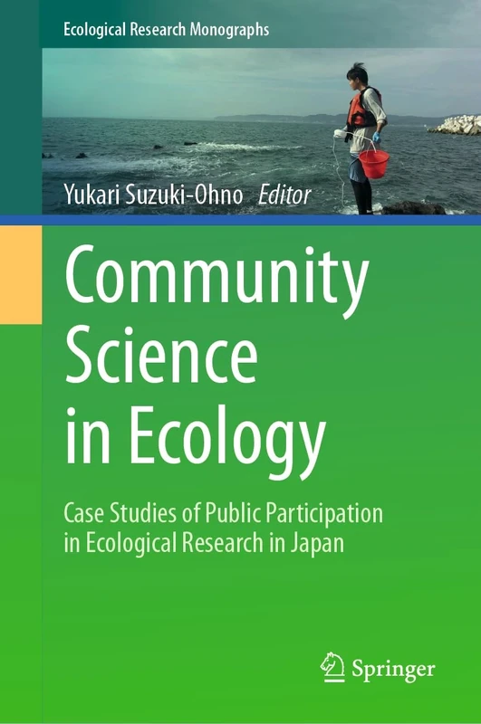 Community Science in Ecology: Case Studies of Public Participation in Ecological Research in Japan (Ecological Research Monographs)