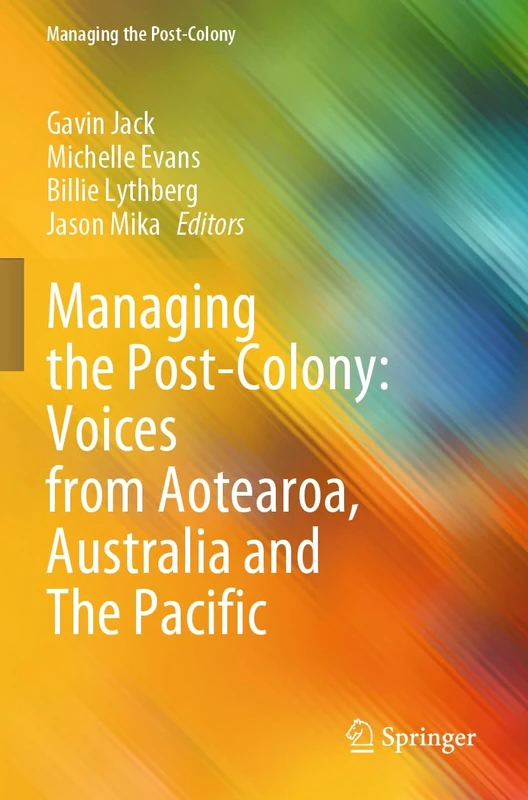 Managing the Post-Colony: Voices from Aotearoa, Australia and The Pacific