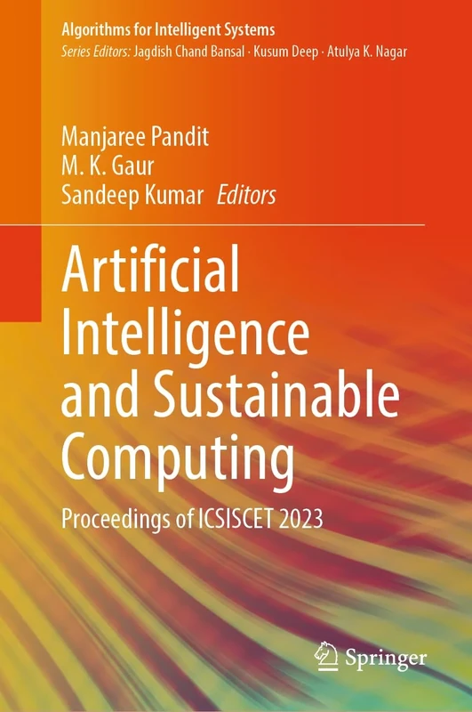 Artificial Intelligence and Sustainable Computing: Proceedings of ICSISCET 2023 (Algorithms for Intelligent Systems)