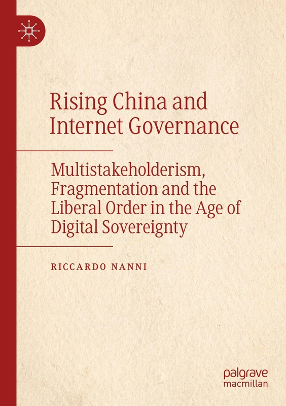 Rising China and Internet Governance: Multistakeholderism, Fragmentation and the Liberal Order in the Age of Digital Sovereignty