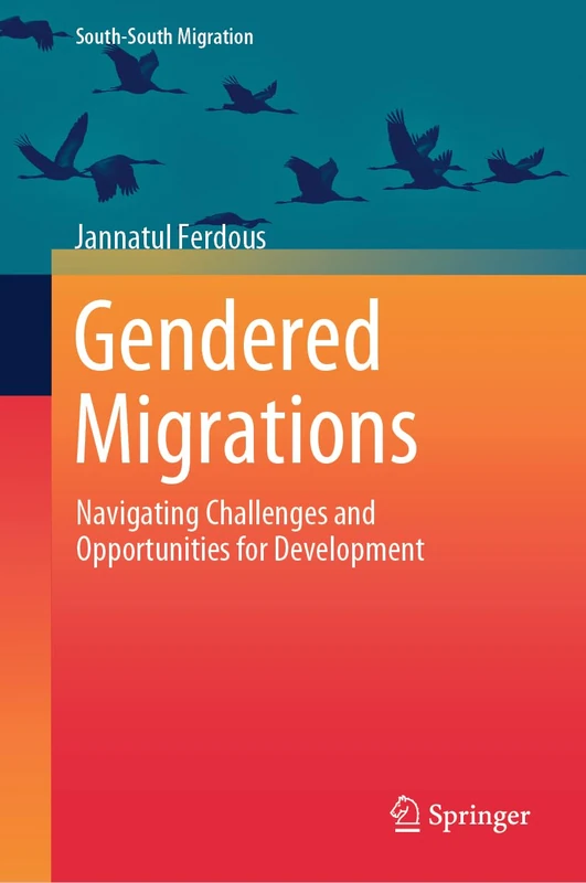 Gendered Migrations: Navigating Challenges and Opportunities for Development (International Perspectives on Migration)