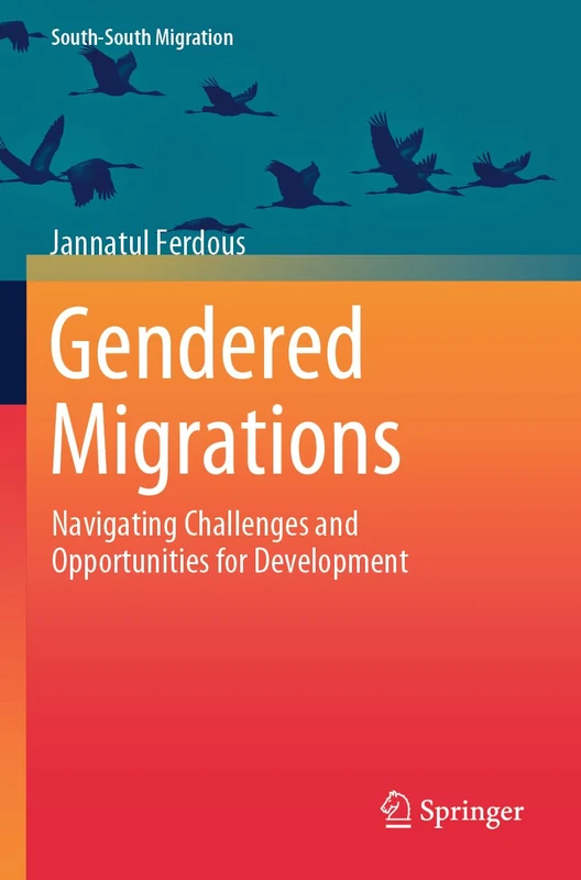 Gendered Migrations: Navigating Challenges and Opportunities for Development (International Perspectives on Migration)