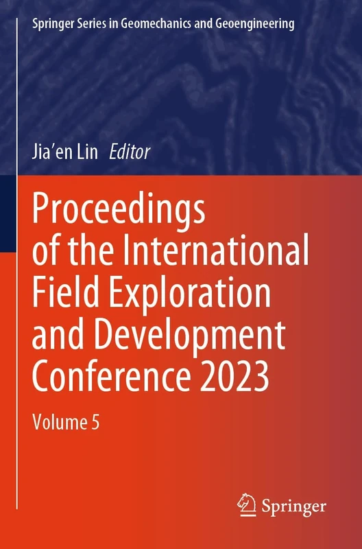 Proceedings of the International Field Exploration and Development Conference 2023: Volume 5 (Springer Series in Geomechanics and Geoengineering)