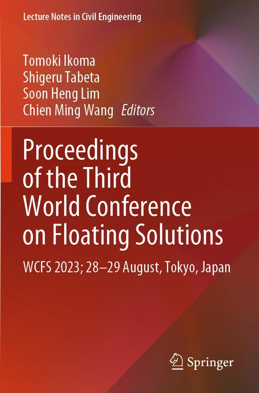 Proceedings of the Third World Conference on Floating Solutions: WCFS 2023; 28–29 August, Tokyo, Japan (Lecture Notes in Civil Engineering, 465)