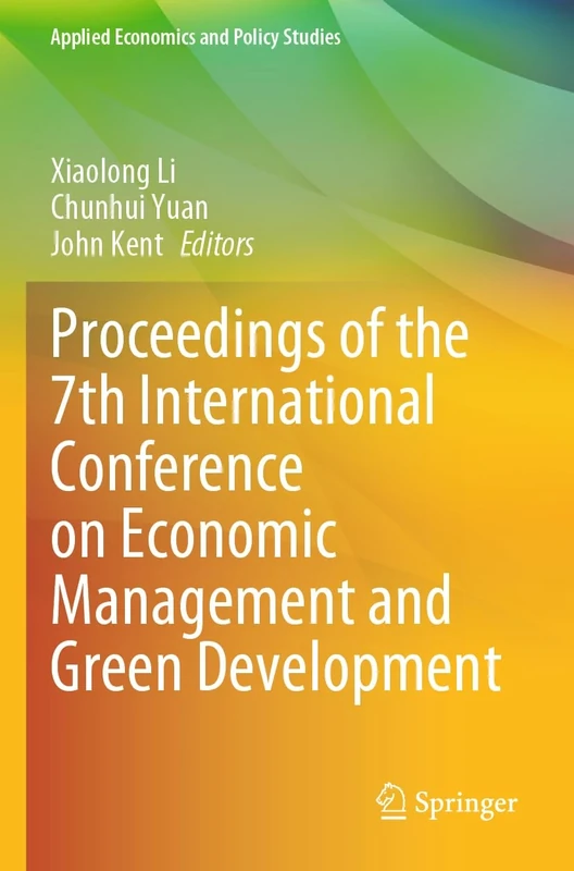 Proceedings of the 7th International Conference on Economic Management and Green Development (Applied Economics and Policy Studies)