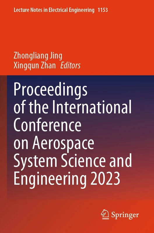 Proceedings of the International Conference on Aerospace System Science and Engineering 2023: 1153 (Lecture Notes in Electrical Engineering, 1153)