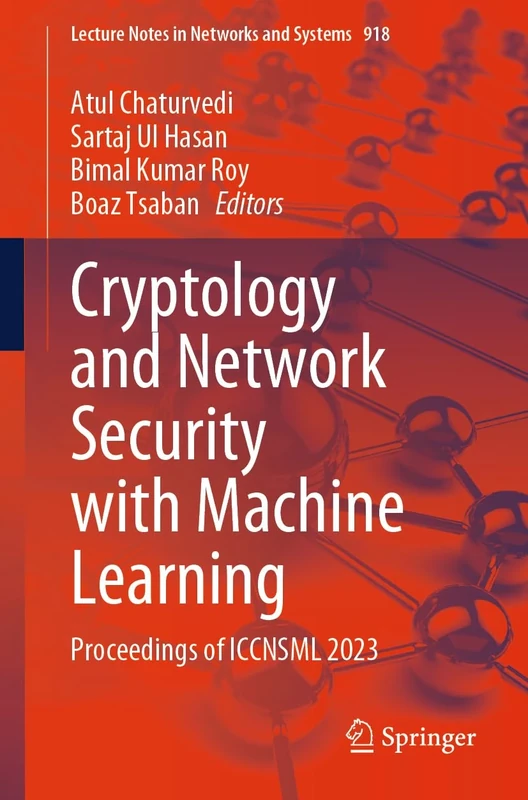 Cryptology and Network Security with Machine Learning: Proceedings of ICCNSML 2023: 918 (Lecture Notes in Networks and Systems, 918)