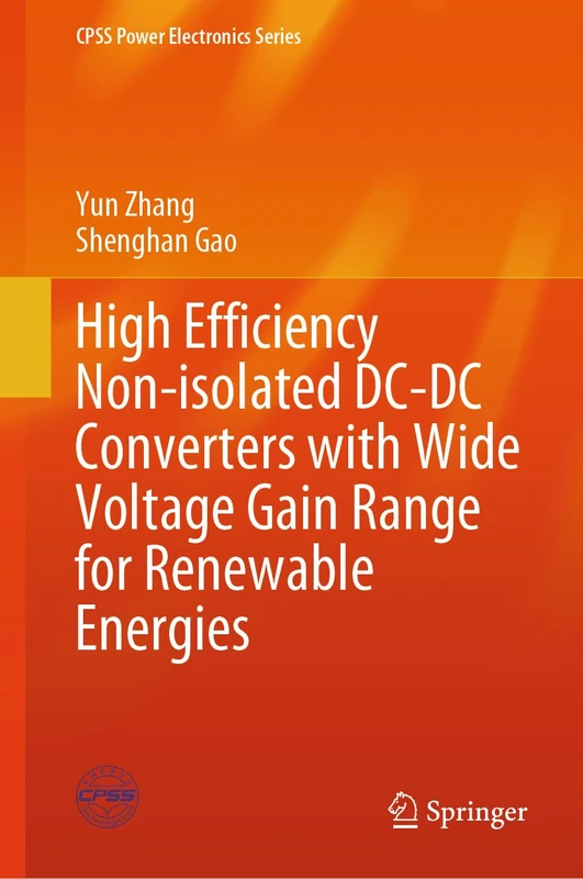 High Efficiency Non-isolated DC-DC Converters with Wide Voltage Gain Range for Renewable Energies (CPSS Power Electronics Series)