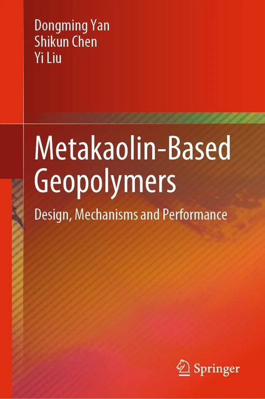 Metakaolin-Based Geopolymers: Design, Mechanisms and Performance