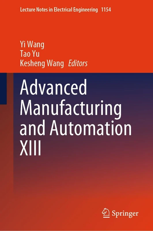 Advanced Manufacturing and Automation XIII: 1154 (Lecture Notes in Electrical Engineering, 1154)