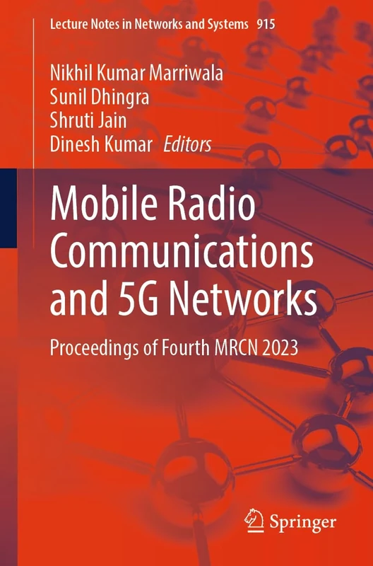 Mobile Radio Communications and 5G Networks: Proceedings of Fourth MRCN 2023: 915 (Lecture Notes in Networks and Systems, 915)