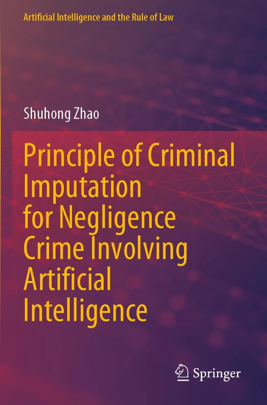 Principle of Criminal Imputation for Negligence Crime Involving Artificial Intelligence (Artificial Intelligence and the Rule of Law)