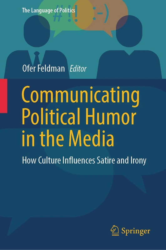 Communicating Political Humor in the Media: How Culture Influences Satire and Irony (The Language of Politics)