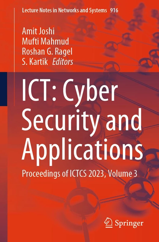 ICT: Cyber Security and Applications: Proceedings of ICTCS 2023, Volume 3: 916 (Lecture Notes in Networks and Systems, 916)