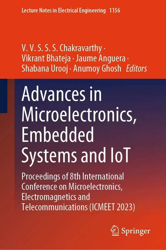 Advances in Microelectronics, Embedded Systems and IoT: Proceedings of 8th International Conference on Microelectronics, Electromagnetics and ... Notes in Electrical Engineering, 1156)
