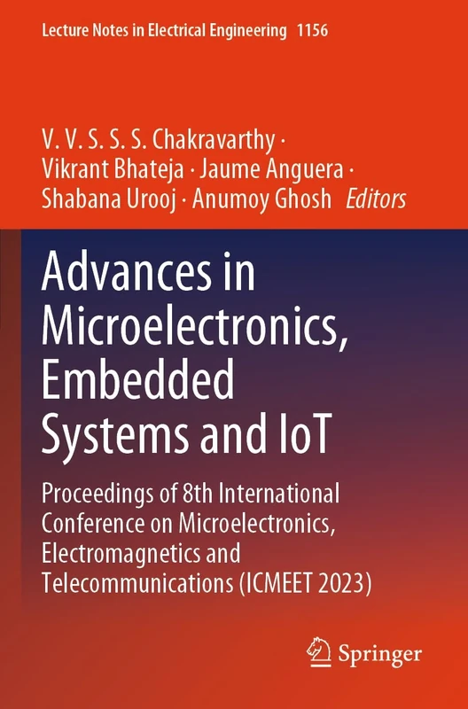 Advances in Microelectronics, Embedded Systems and IoT: Proceedings of 8th International Conference on Microelectronics, Electromagnetics and ... Notes in Electrical Engineering, 1156)