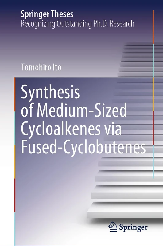 Synthesis of Medium-Sized Cycloalkenes via Fused-Cyclobutenes (Springer Theses)