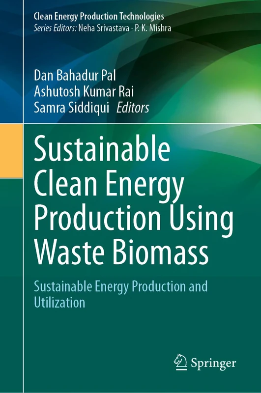 Springer - Sustainable Clean Energy Production Using Waste Biomass